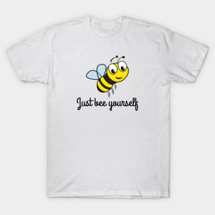 Just bee yourself T-Shirt